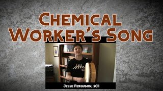 Video thumbnail of "Chemical Worker's Song"