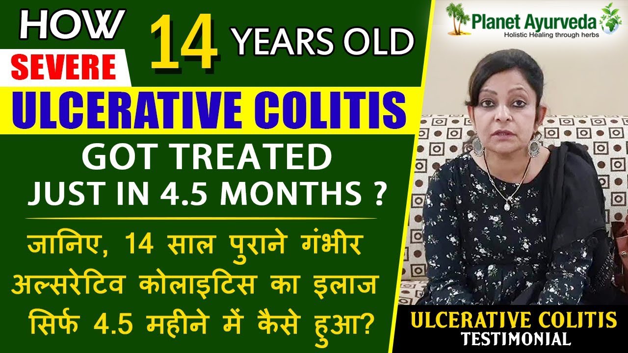 Watch Video Successful Treatment Of Severe Ulcerative Colitis Disease at Planet Ayurveda