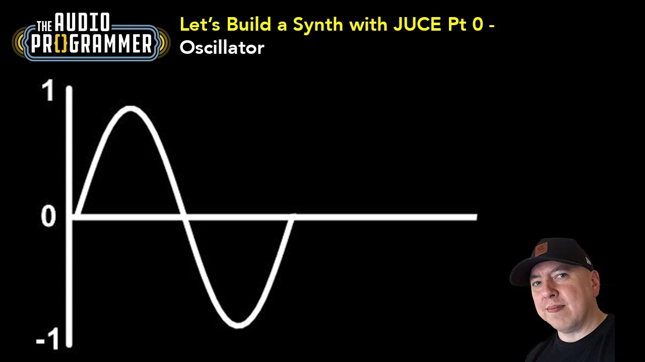 Let's Build a Synth with Juce Part 0 - Oscillator - YouTube