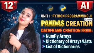 Full Class 12 AI(843) | Unit 1: Python Programming-II | Pandas DataFrame Creation Update