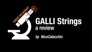 Galli Strings - a review (Under the Bonnet #8)