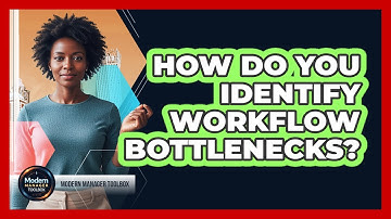 How Do You Identify Workflow Bottlenecks?