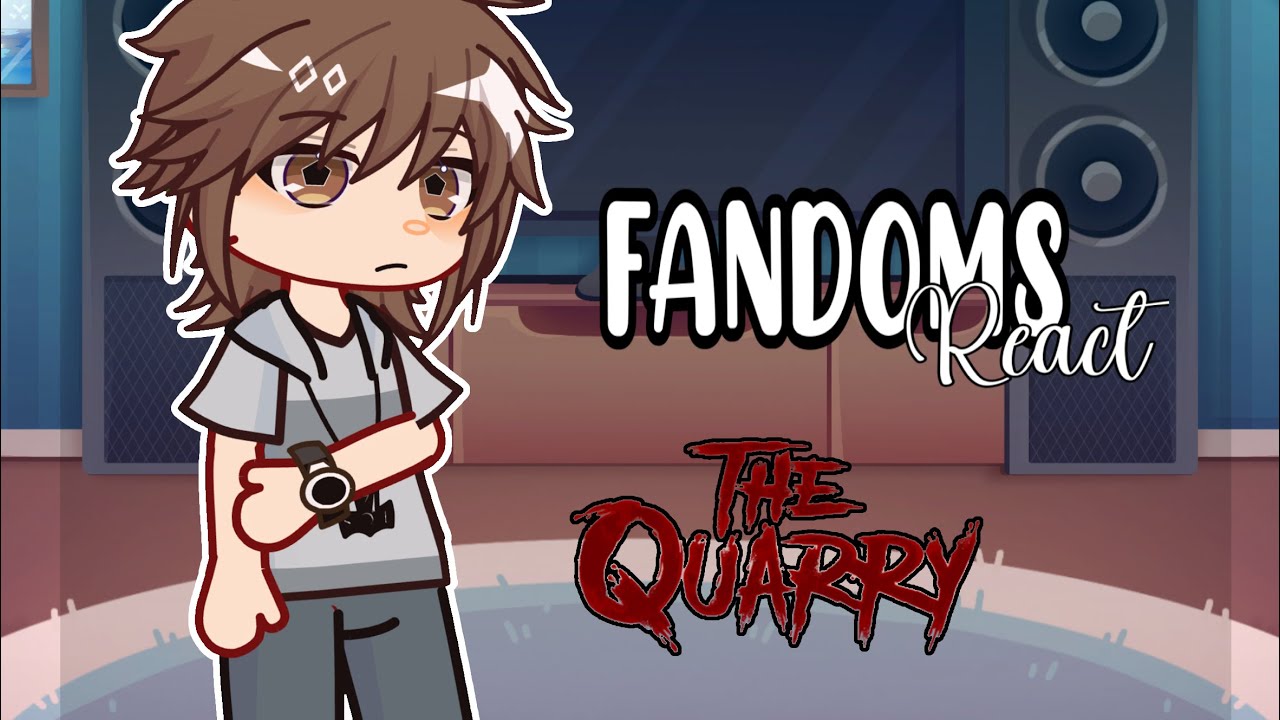 FANDOMS REACT TO THE QUARRY !! [2x]