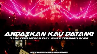 DJ ANDAIKAN KAU DATANG KEMBALI V2 FULL BASS JUNGLE DUTCH PALING GALAU TERBARU 2026 ( RAMA REBORN )