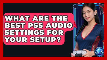 What Are The Best PS5 Audio Settings For Your Setup? | Blue Button Gaming