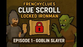 FrenchyClues - Clue Scroll Locked Ironman Ep. 1 - Goblin Slayer