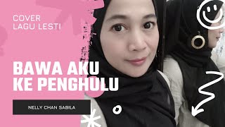 Bawa Aku Kepenghulu #cover Nelly Chan Sabila