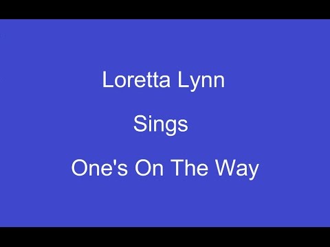 One's On The Way + On Screen Lyrics ---- Loretta Lynn