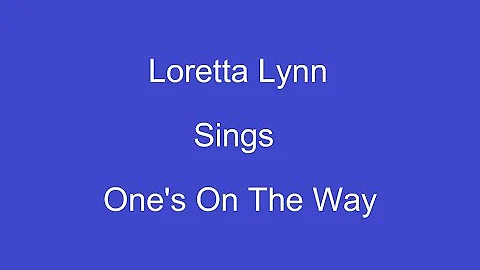 One's On The Way + On Screen Lyrics ---- Loretta L...