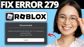 How To Fix Roblox Error Code 279 - Failed To Connect To The Game