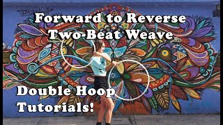 Double Hoop Tutorials - Two Beat Weave and Spin - Forward and Reverse Direction!