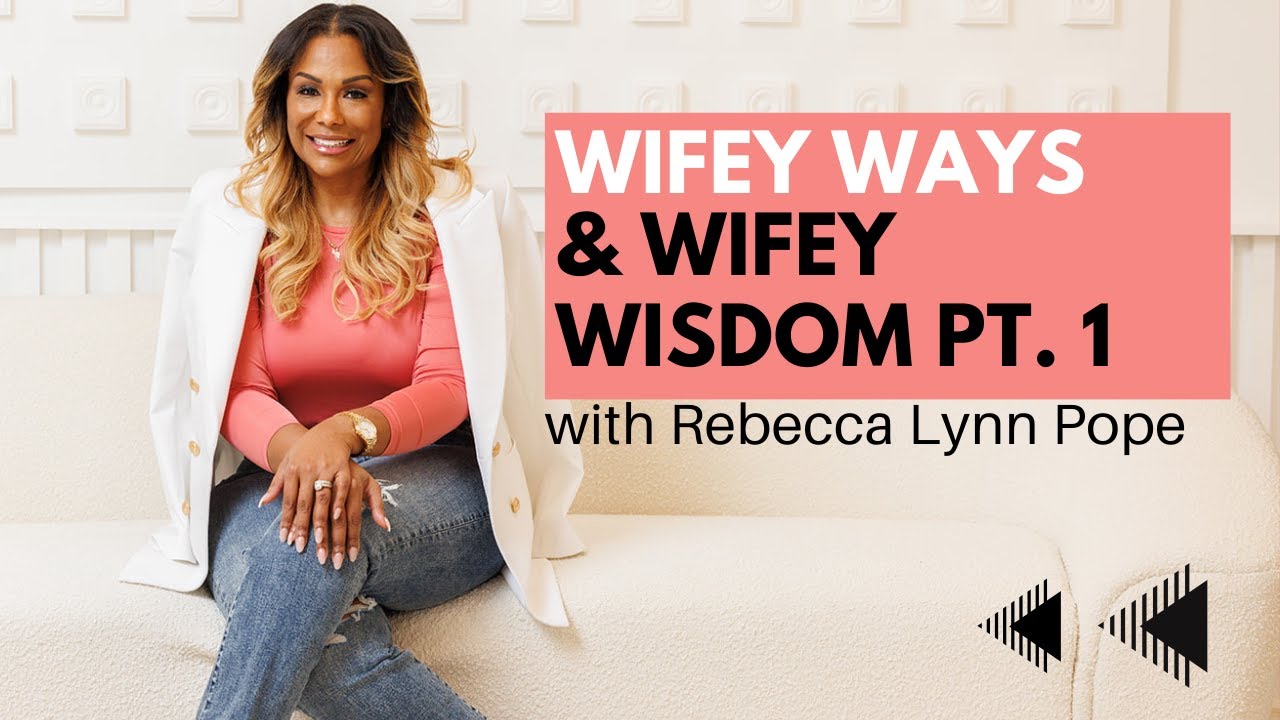 Wifey Ways & Wifey Wisdom! Pt. 1 💙