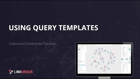 Linkurious Enterprise Tutorial - Using Query Templates