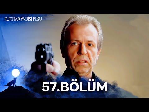 Kurtlar Vadisi Pusu | 57. Bölüm | Yüksek Görüntü Kalitesi