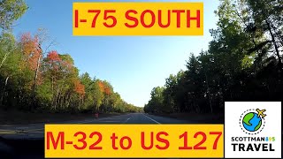Driving with Scottman895: I-75 South (M-32 to US 127)
