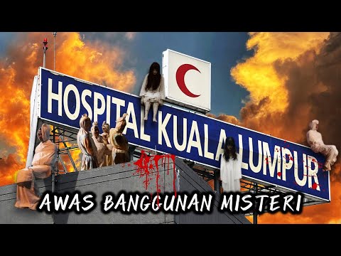 Seram HOSPITAL KUALA LUMPUR (HKL) Bangunan Misteri - Kisah Benar