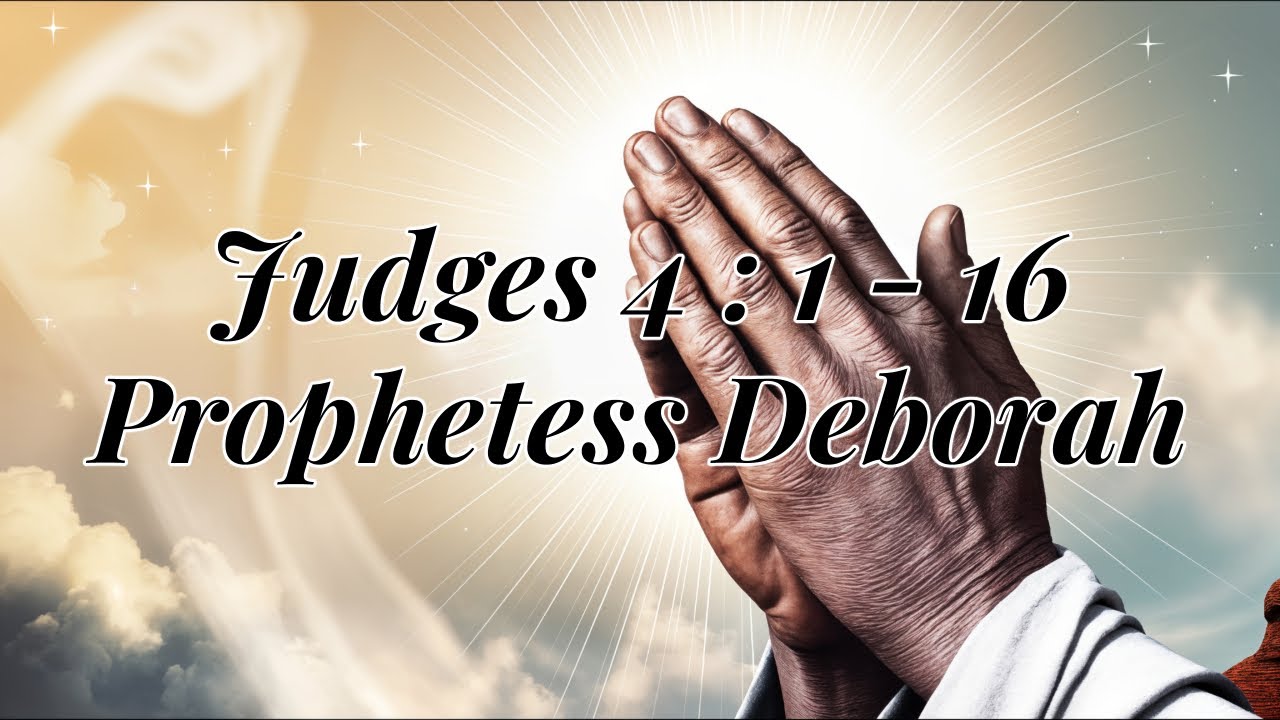 Judges 4:1 - 16 Prophetess Deborah