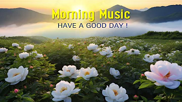 Positive Morning Music - Wake Up Happy & Stress Relief - Morning Meditation Music For Relax, Healing