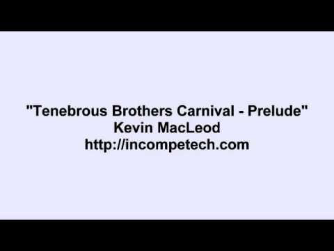 Kevin MacLeod ~ Tenebrous Brothers Carnival - Prelude