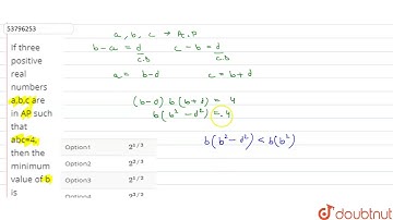 If three positive real numbers a,b,c are in AP such that abc=4, then the minimum value of b is
