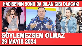 Söylemezsem Olmaz 29 Mayıs 2024 / Hadise'nin sonu da Dilan Polat gibi olacak!