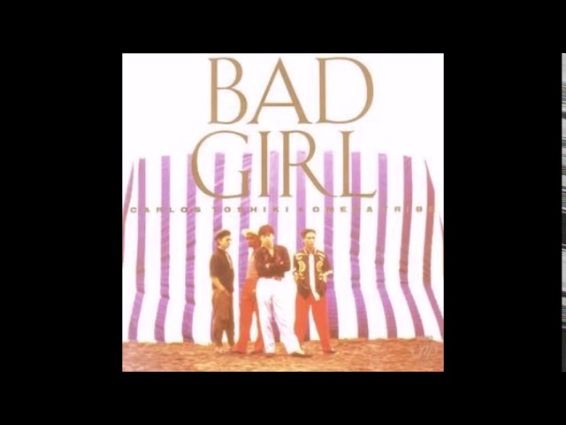 Bad Girl カルロス・トシキ＆オメガトライブ - YouTube
