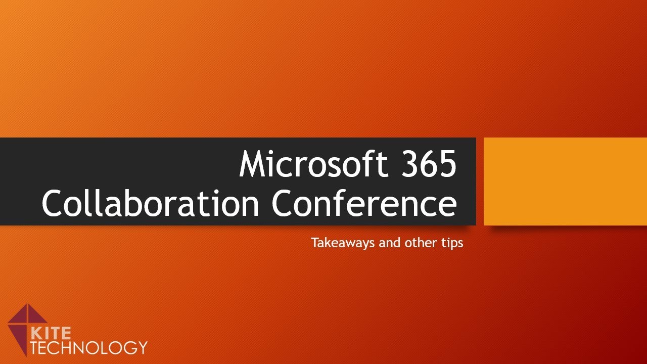 Microsoft 365 Collaboration Conference - Takeways and Tips