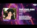 TrбєЈ Cho Anh OXI Remix Nguyб N ThбєЎc BбєЈo Ngб Ќc X H2O Em TrбєЈ Cho Anh Tб Do ThГЎng NДѓm Ta Tб Ng GбєЇn BГі TrбєЈ Cho Anh OXI Remix Nguyб N ThбєЎc BбєЈo Ngб Ќc X H2O Em TrбєЈ Cho Anh Tб Do ThГЎng NДѓm Ta Tб Ng GбєЇn BГі