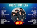 G r u p o F r o n t e r a MIX Grandes Exitos, Best Songs ~ Top Mexican Traditions, Latin, Norten...