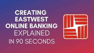 How To Create East West Online Banking? (2024)