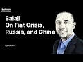 Balaji srinivasan on fiat crisis russia and china