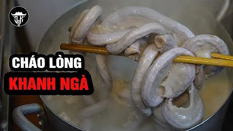 CHÁO LÒNG KHANH NGÀ | KINH NGHIỆM LÀM LÒNG TUYỆT VỜI của chủ quán lâu năm