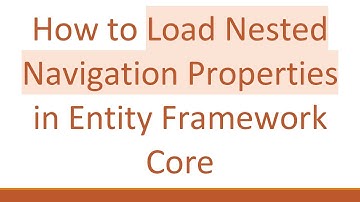 How to Load Nested Navigation Properties in Entity Framework Core