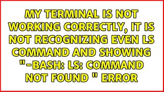 ls: command not found " error