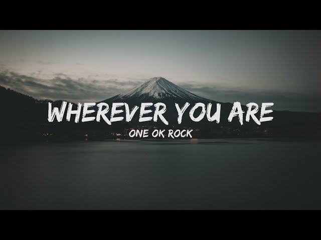 ONE OK ROCK - Wherever you are (Lyrics) class=