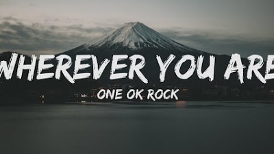 ONE OK ROCK - Wherever you are (Lyrics)