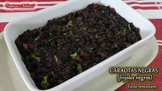 CARAOTAS NEGRAS estilo Venezolano   frijoles negros, facil y deliciosas