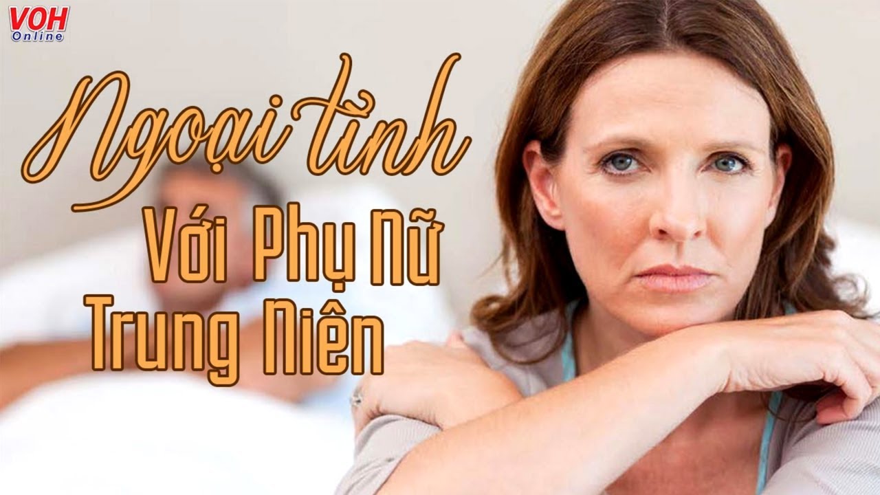 Chồng Tôi Ngoại Tình Với Phụ Nữ Trung Niên ‖ Trò Chuyện Đêm Khuya - Lý Thị Mai