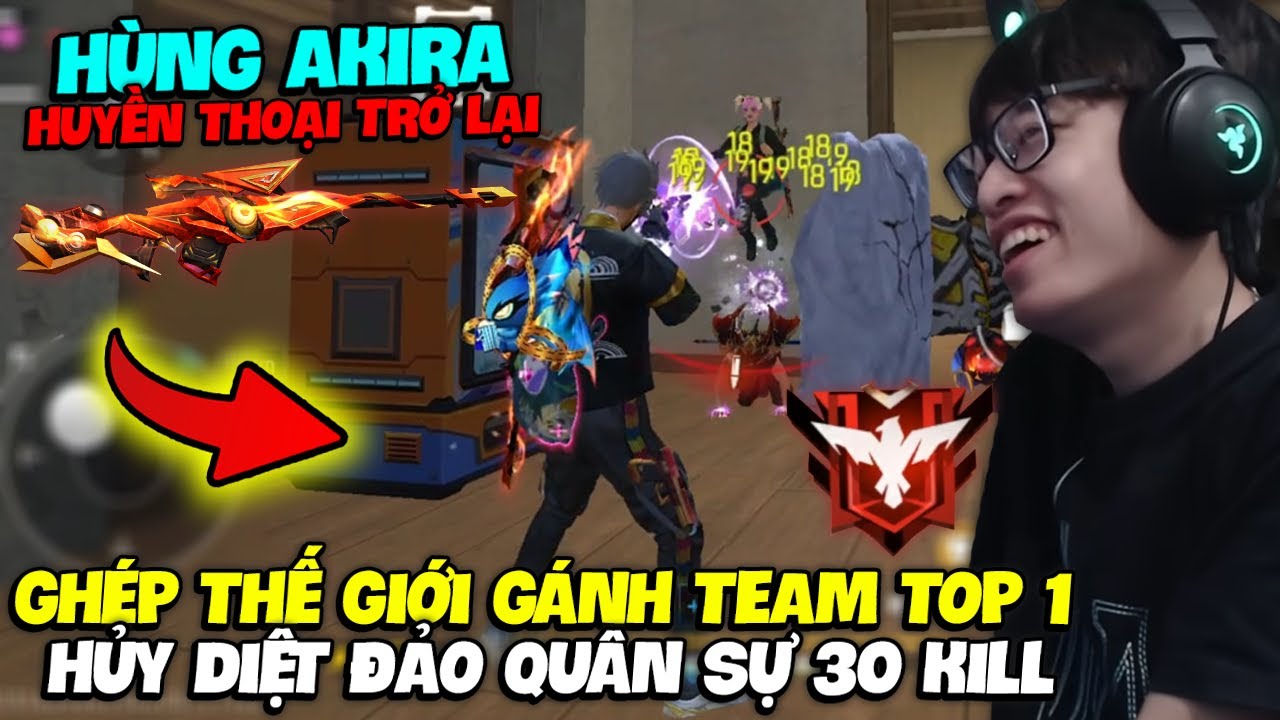 HÙNG AKIRA HUYỀN THOẠI TRỞ LẠI GHÉP KÊNH THẾ GIỚI GÁNH TEAM TOP 1 30 KILL HỦY DIỆT ĐẢO QUÂN SỰ