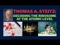 Thomas A. Steitz: Decoding the Ribosome at the Atomic Level