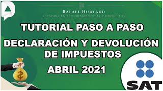 DECLARACIÓN ANUAL 2021 PERSONAS FISICAS PASO A PASO | DEVOLUCIÓN ISR | TUTORIAL 2021 DEVOLUCIÓN SAT