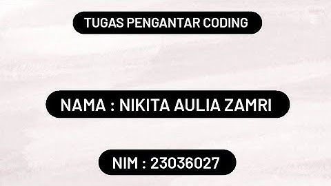 TUGAS PENGANTAR CODING - NIKITA AULIA ZAMRI (23036027)