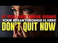 IF YOU SEE THESE SIGNS YOUR BREAKTHROUGH IS HERE | DON'T QUIT NOW - Powerful Inspirational Video