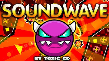 "SOUNDWAVE" 100% Complete [MEDIUM DEMON] - BY TOXIC GD & CODEX - GEOMETRY DASH [2.1]
