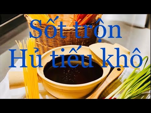 Video Cách làm sốt trộn Hủ tiếu khô|| Mì khô theo công thức... - youtube