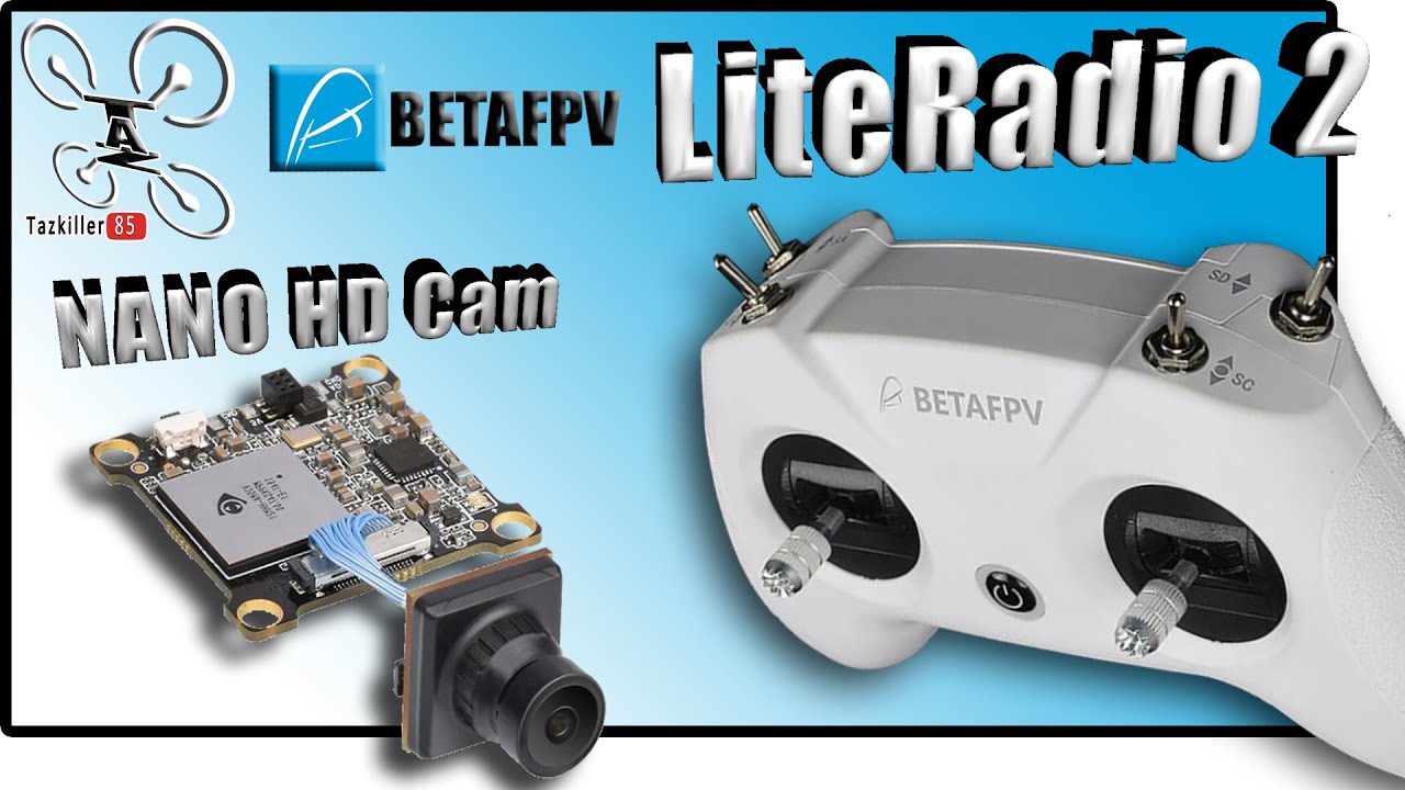 LiteRadio 2 et Nano HD Caméra BETAFPV - Review Test Démo Set Up - Mini  Matos ! - YouTube