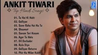 Ankit Tiwari : Top Hindi Songs : All Song World