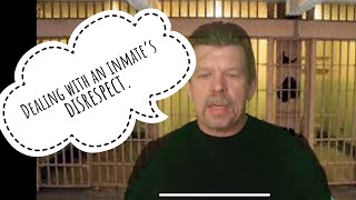 Here are some tips when it comes to dealing with a disrespectful inmate!