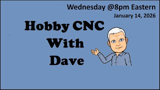 Hobby CNC With Dave