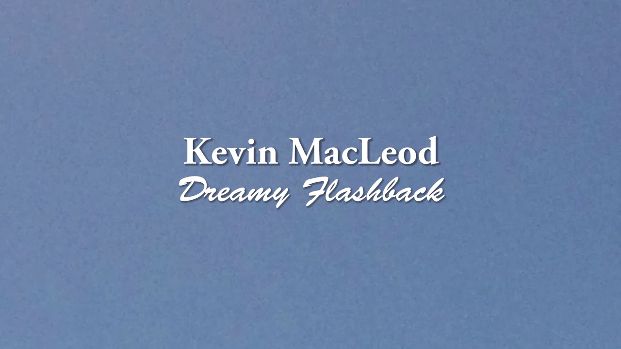 Dreamy Flashback By Kevin Macleod